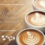 Top 5 Affordable Coffee Machines for Home Baristas in 2024 (October)